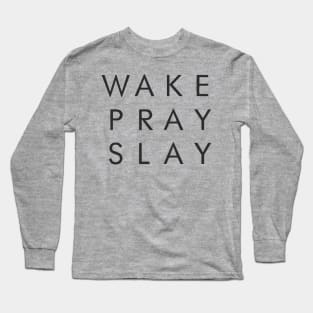 Wake Pray Slay Motivational Inspirational T-Shirt Long Sleeve T-Shirt